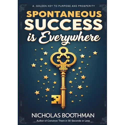 Spontaneous Success is Everywhere: Stop Looking and Start Seeing - Paperback