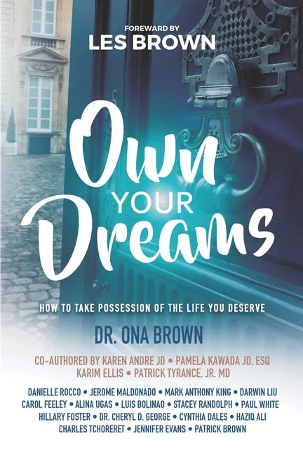 Own Your Dreams: How to Take Possession of the Life You Deserve - Paperback