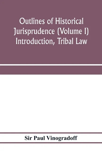 Outlines of historical jurisprudence (Volume I) Introduction, Tribal Law - Paperback