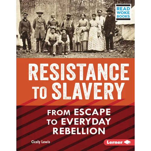Resistance to Slavery: From Escape to Everyday Rebellion - Library Binding