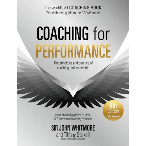 Coaching for Performance, 6th Edition: The Principles and Practice of Coaching and Leadership: Fully Revised Edition - Paperback