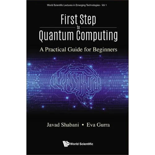 First Step to Quantum Computing: A Practical Guide for Beginners - Paperback