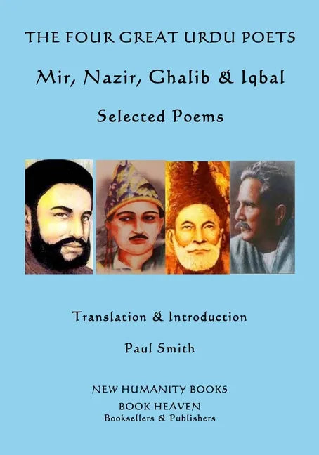 The Four Great Urdu Poets: Mir, Nazir, Ghalib & Iqbal: Selected Poems - Paperback