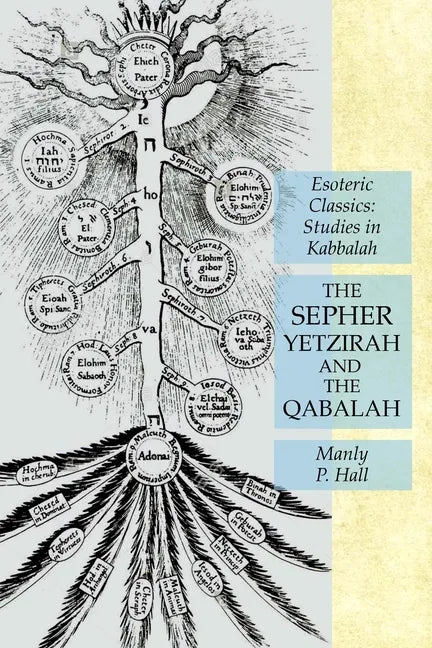 The Sepher Yetzirah and the Qabalah: Esoteric Classics: Studies in Kabbalah - Paperback