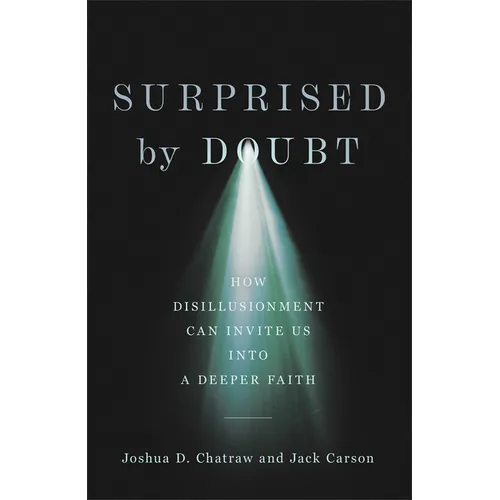 Surprised by Doubt: How Disillusionment Can Invite Us Into a Deeper Faith - Hardcover