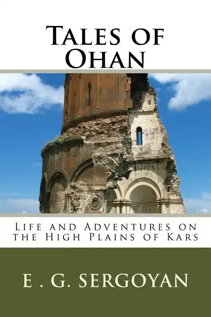 Tales of Ohan: Life and Adventures on the High Plains of Kars - Paperback