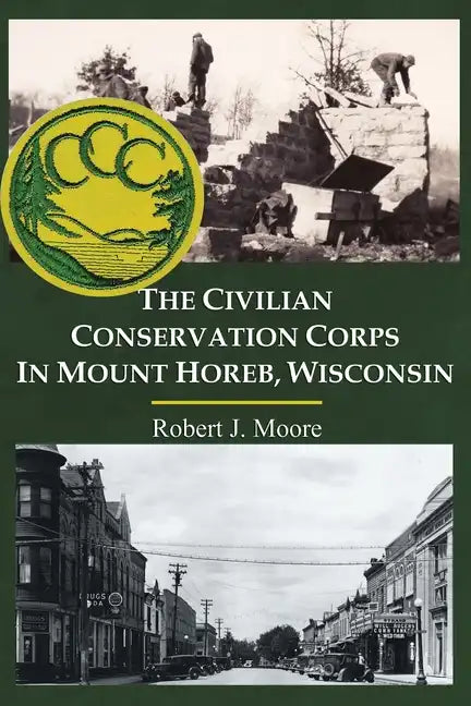 The Civilian Conservation Corps in Mount Horeb, Wisconsin - Paperback
