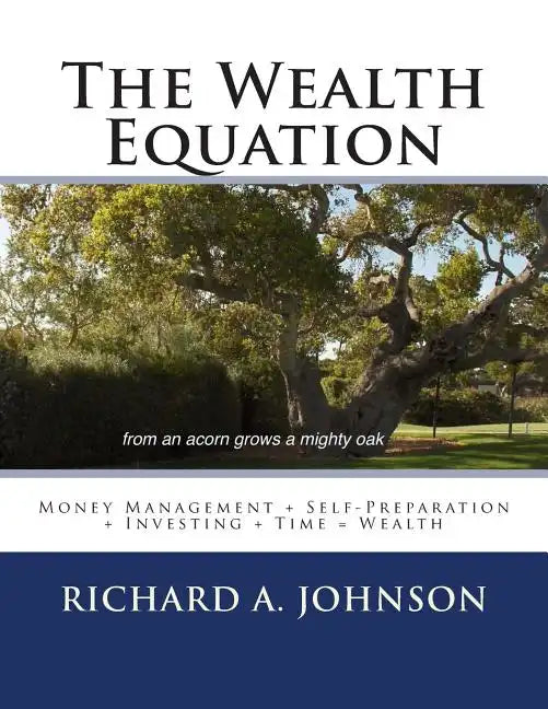 The Wealth Equation: Money Management + Self-Preparation + Investing + Time = Wealth - Paperback