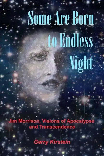 Some Are Born To Endless Night: Jim Morrison, Visions of Apocalypse and Transcendence - Paperback