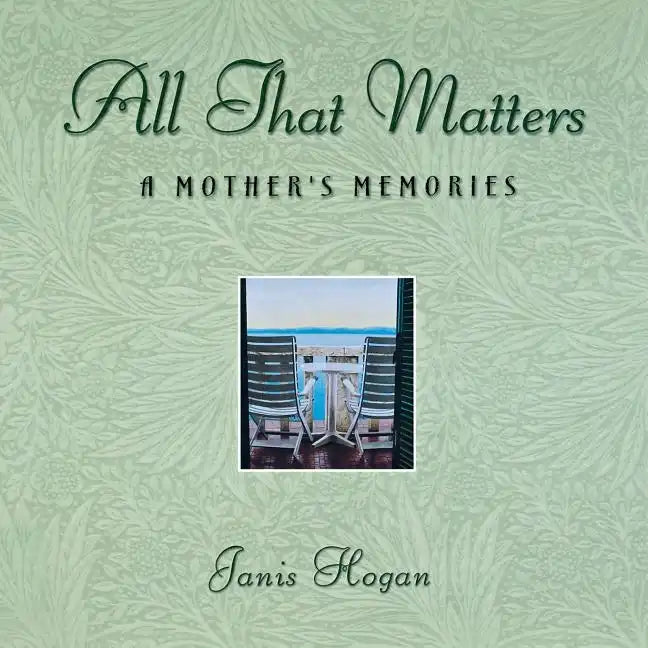 All That Matters: A Mother's Memories - Hardcover