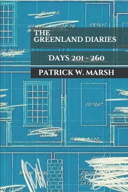 The Greenland Diaries: Days 201 - 260 - Paperback