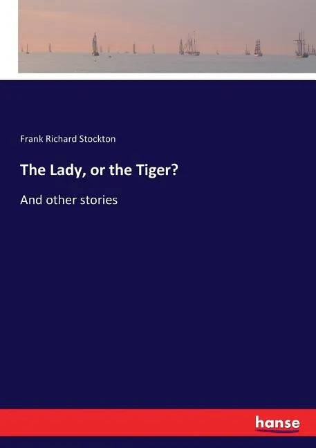 The Lady, or the Tiger?: And other stories - Paperback