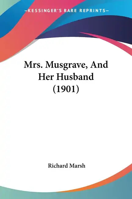 Mrs. Musgrave, and Her Husband (1901) - Paperback