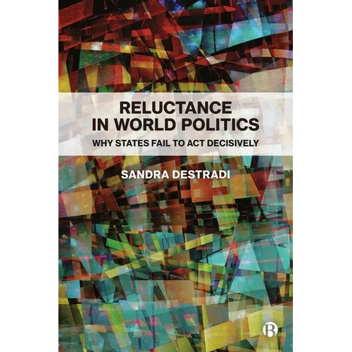 Reluctance in World Politics: Why States Fail to ACT Decisively - Paperback