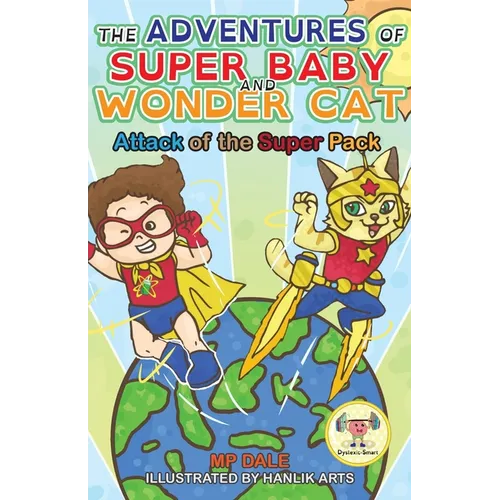 The Adventures of Super Baby and Wonder Cat: Attack of the Super Pack (Dyslexic-Smart) - Paperback