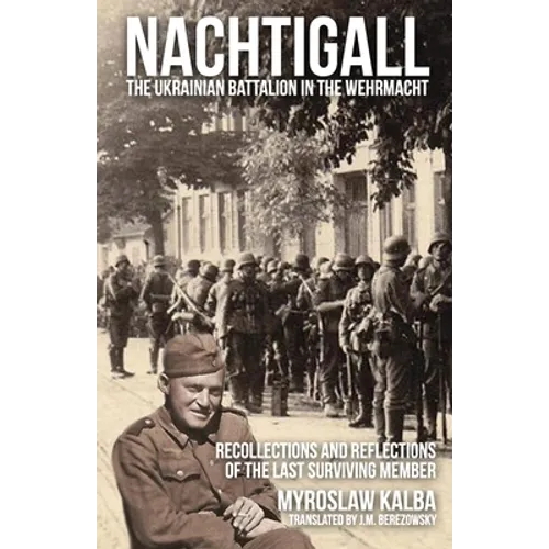 Nachtigall - The Ukrainian Battalion in the Wehrmacht: Recollections and reflections of the last surviving member - Paperback