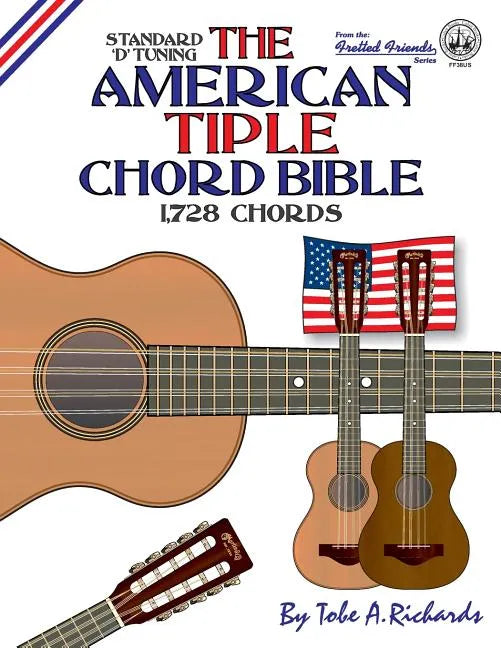 The American Tiple Chord Bible: Standard 'D' Tuning 1,728 Chords - Paperback