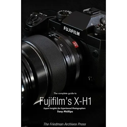 The Complete Guide to Fujifilm's X-H1 (B&W Edition) - Paperback