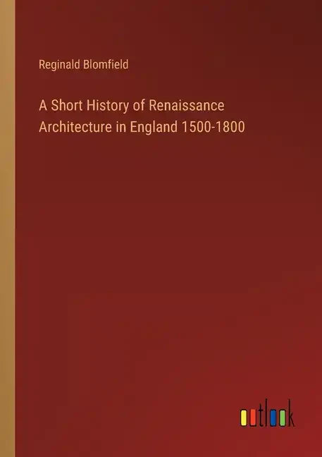 A Short History of Renaissance Architecture in England 1500-1800 - Paperback