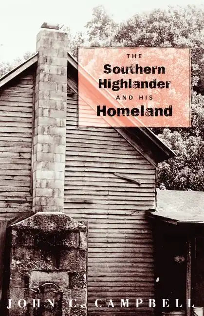 The Southern Highlander and His Homeland - Paperback