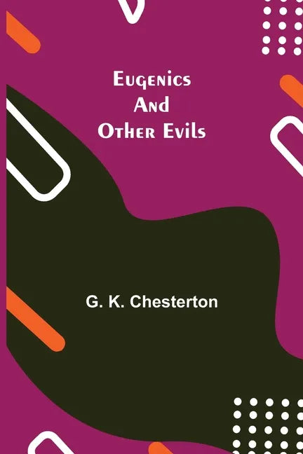 Eugenics and Other Evils - Paperback