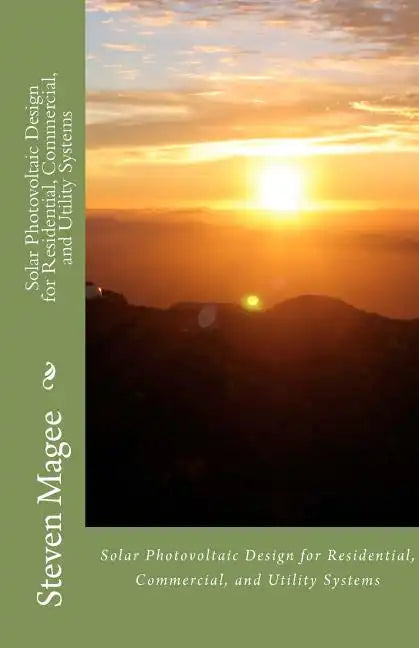 Solar Photovoltaic Design for Residential, Commercial and Utility Systems - Paperback