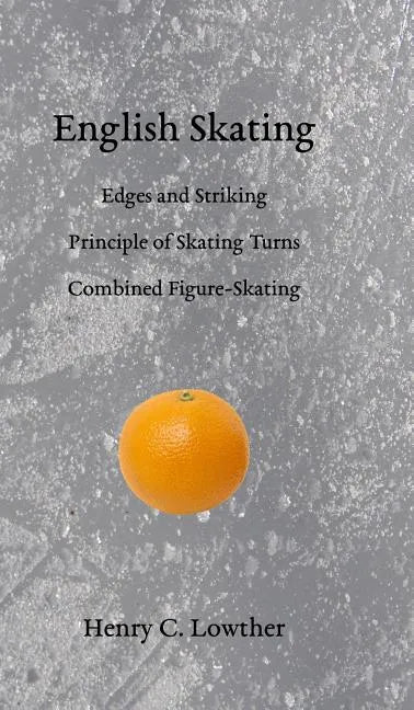 English Skating: Edges and Striking; Principle of Skating Turns; Combined Figure-Skating - Hardcover