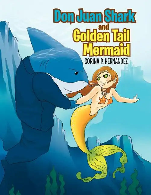 Don Juan Shark and Golden Tail Mermaid - Paperback