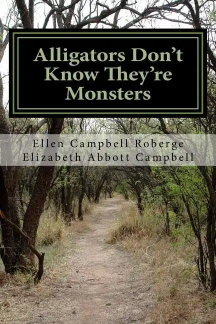 Alligators Don't Know They're Monsters: A Memoir About Mental Illness - Paperback
