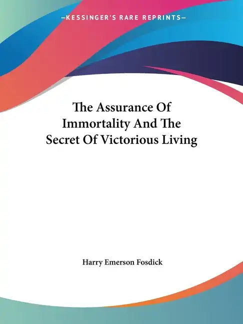 The Assurance Of Immortality And The Secret Of Victorious Living - Paperback