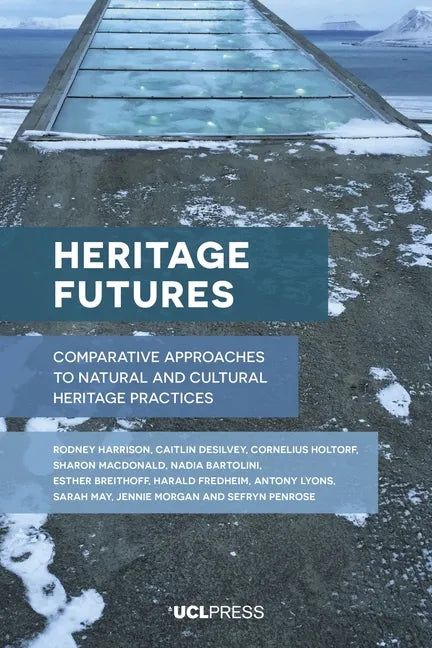 Heritage Futures: Comparative Approaches to Natural and Cultural Heritage Practices - Paperback