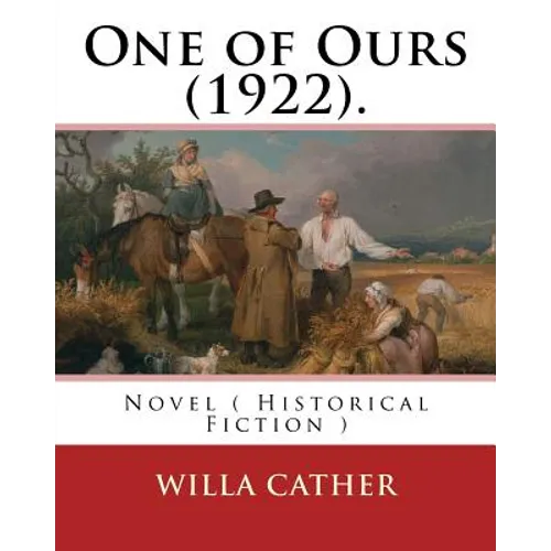 One of Ours (1922). By: Willa Cather: One of Ours is a novel by Willa Cather that won the 1923 Pulitzer Prize for the Novel. - Paperback