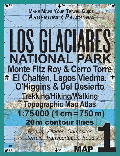 Los Glaciares National Park Map 1 Monte Fitz Roy & Cerro Torre, El Chalten, Lagos Viedma, O'Higgins & Del Desierto Trekking/Hiking/Walking Topographic - Paperback