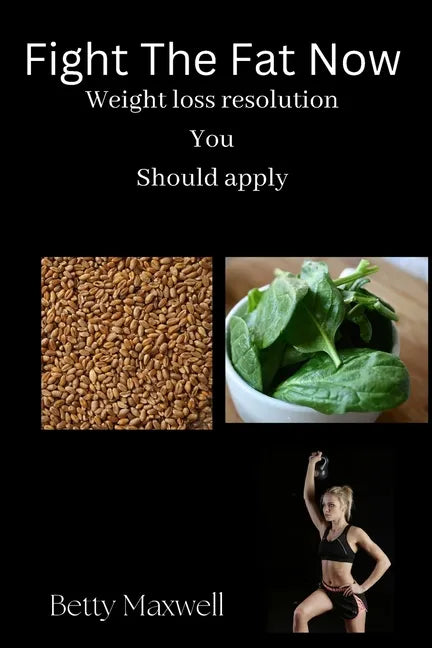 Fight The Fat Now: Weight loss resolution You should apply - Paperback