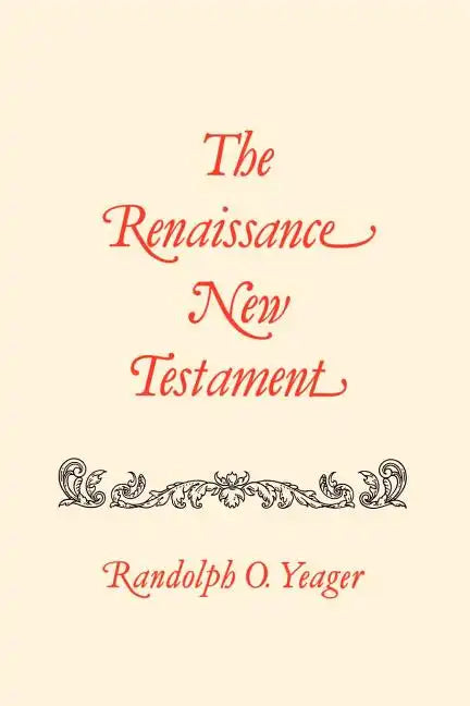 The Renaissance New Testament: 1 Cor. 11:1-16:24, 2 Cor. 1:1-13:14, Galatians 1:1-1:25 - Paperback