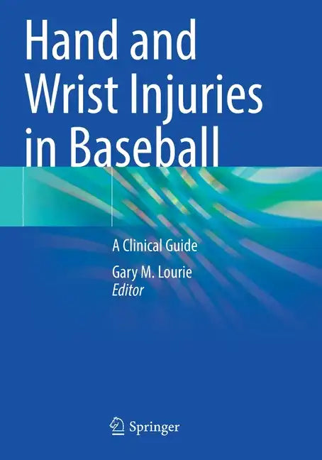 Hand and Wrist Injuries in Baseball: A Clinical Guide - Paperback