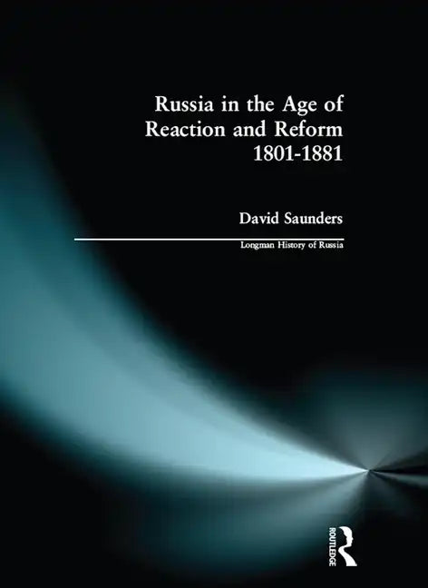 Russia in the Age of Reaction and Reform 1801-1881 - Paperback
