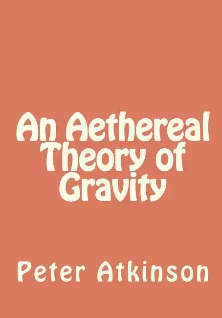 An Aethereal Theory of Gravity - Paperback