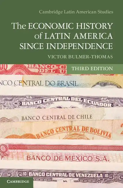 The Economic History of Latin America Since Independence - Paperback
