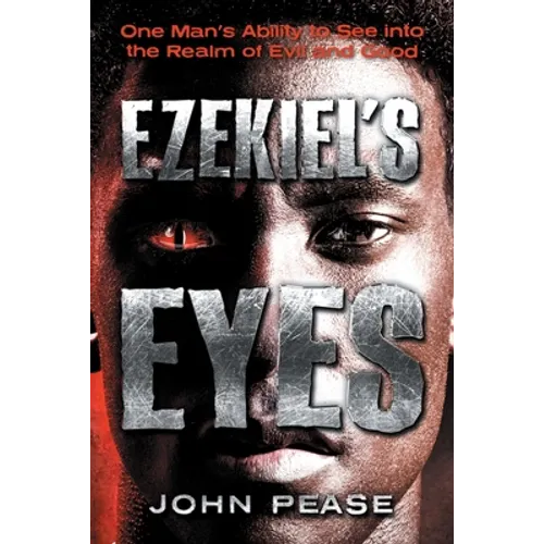 Ezekiel's Eyes: One Man's Ability to See into the Realm of Good and Evil - Paperback