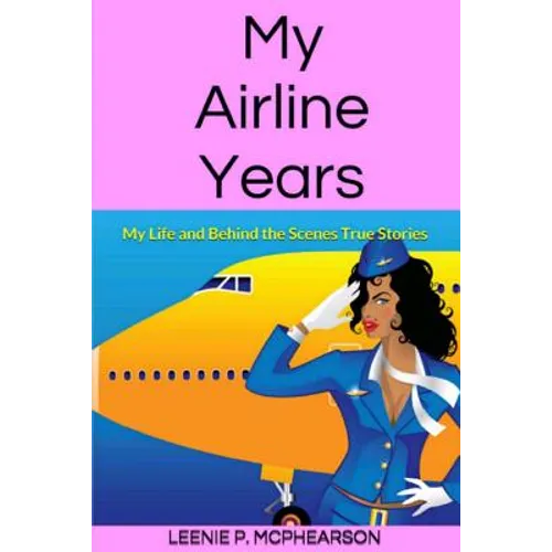 My Airline Years: My Life and Behind the Scenes True Stories - Paperback
