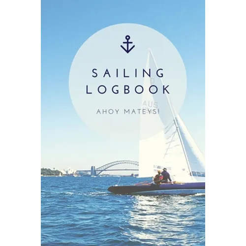 Sailing Log Book: Record Captains Travel, Sailboat Trip, Boat Notebook, Gift, Journal - Paperback