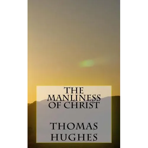 The Manliness of Christ - Paperback