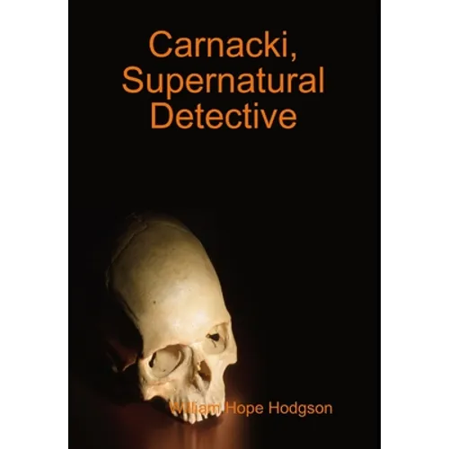 Carnacki, Supernatural Detective - Hardcover