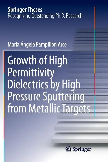 Growth of High Permittivity Dielectrics by High Pressure Sputtering from Metallic Targets - Paperback