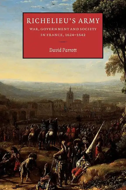 Richelieu's Army: War, Government and Society in France, 1624 1642 - Paperback