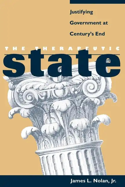 The Therapeutic State: Justifying Government at Century's End - Paperback