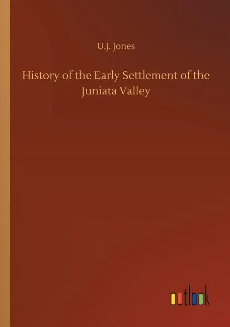 History of the Early Settlement of the Juniata Valley - Paperback