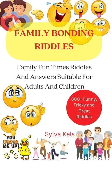 Family Bonding Riddles: Family Fun Times Riddles And Answers Suitable For Adults And Children - Paperback