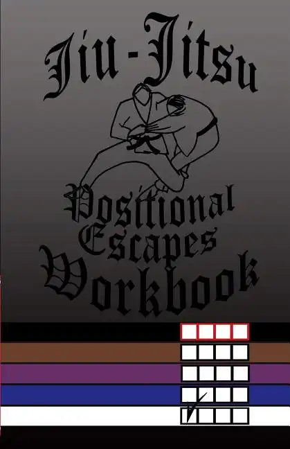 Jiu-Jitsu Positional Escapes Workbook - Paperback